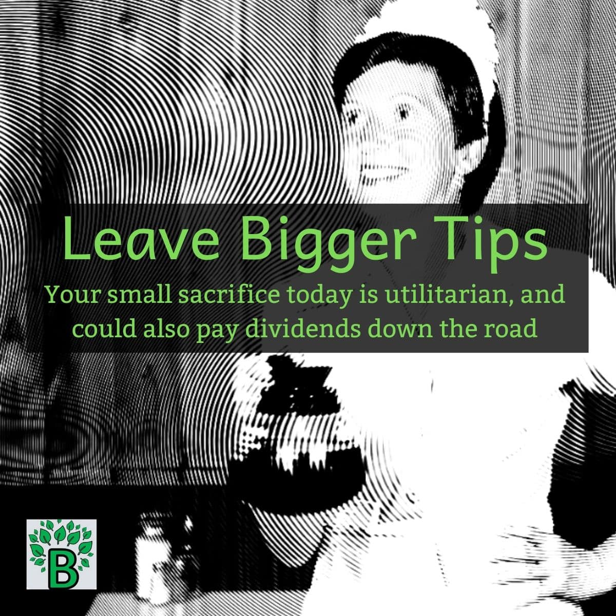 Leave bigger tips